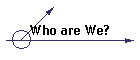 Who are We?